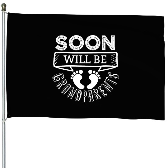 We Will Soon Become Grandparents, Be Grandparents House Flags