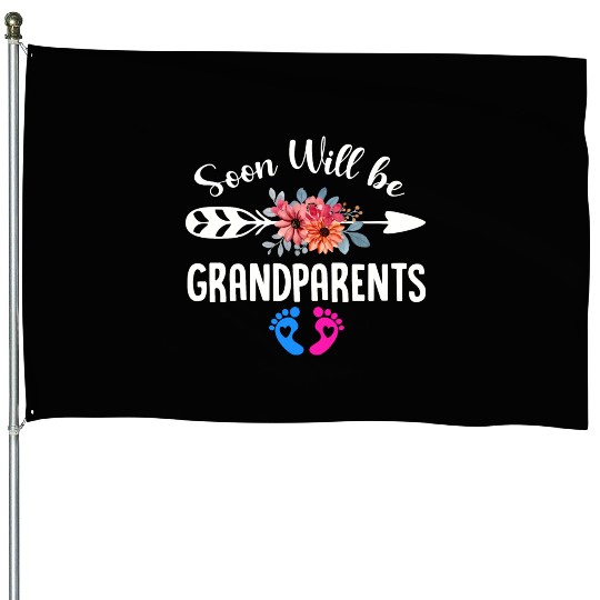 We Will Soon Become Grandparents, Be Grandparents House Flags