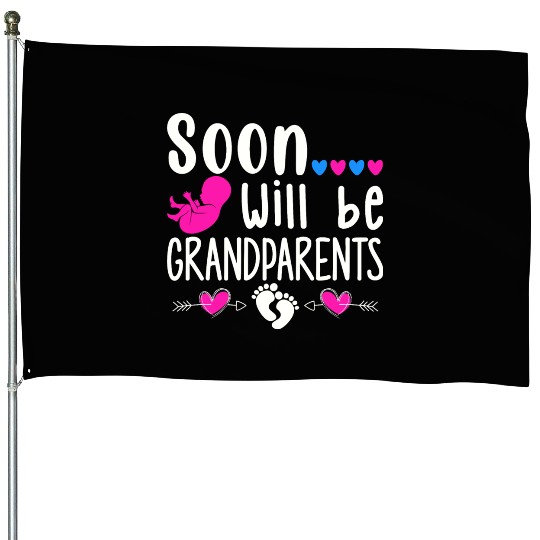 We Will Soon Become Grandparents, Be Grandparents House Flags