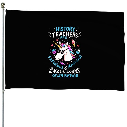 School Unicorn Funny Saying History Teacher Gift House Flags