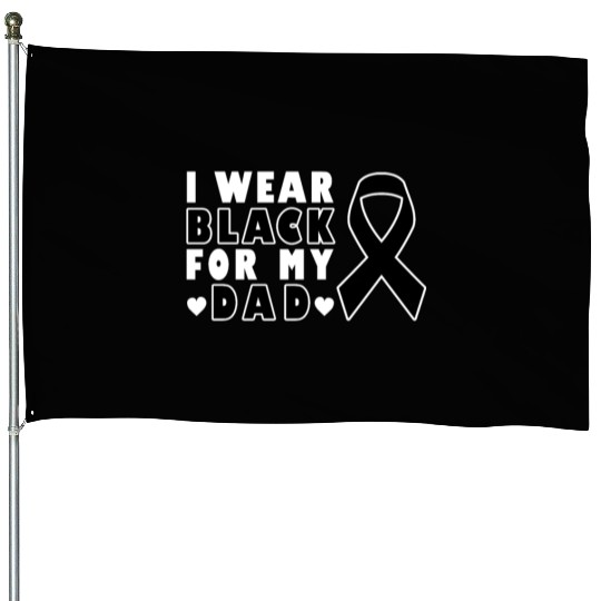 I Wear Black For My Dad Skin Cancer Warrior House Flags