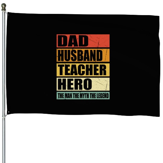 Dad Husband Teacher Hero House Flags