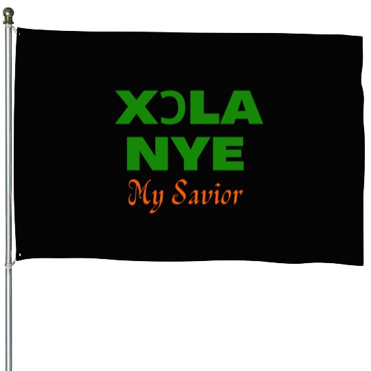 XORLA NYE OR MY SAVIOR House Flags