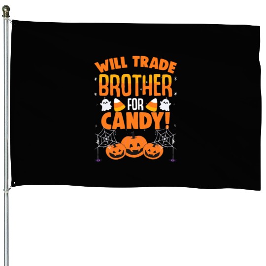 Will Trade Brother For Candy Sarcastic Trick Or House Flags
