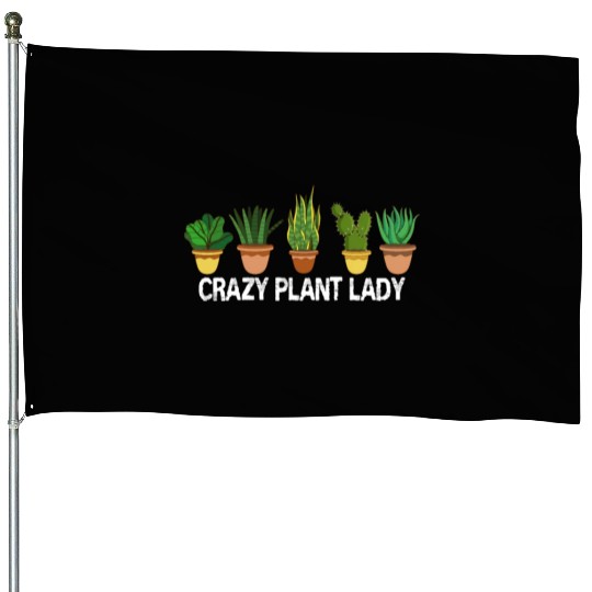 Crazy Plant Lady Plants Garden Gardener Gardening House Flags