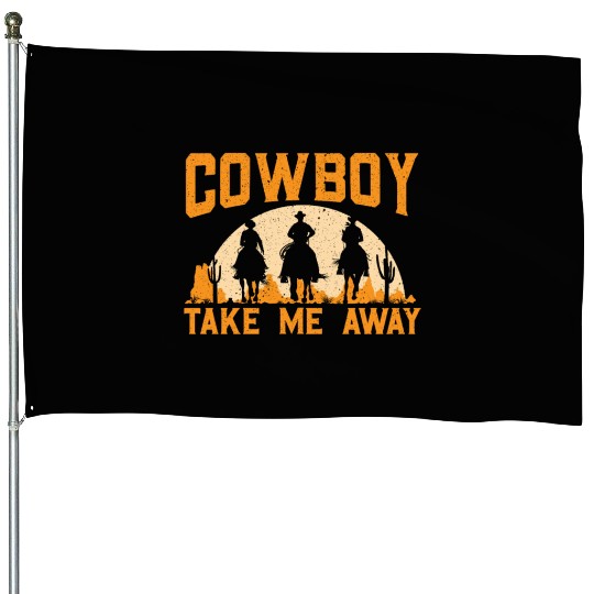 Cowboy Take Me Away Western Rodeo Horseback Riding House Flags