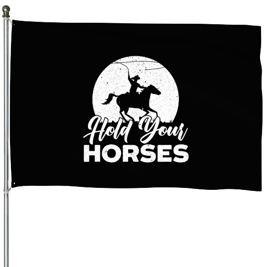 Hold Your Horses Western Rodeo Riding Cowboy House Flags
