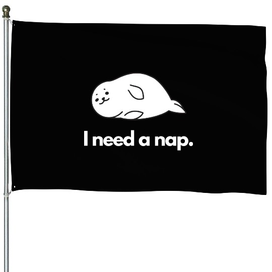 I Need Nap Sleepy Seal House Flags