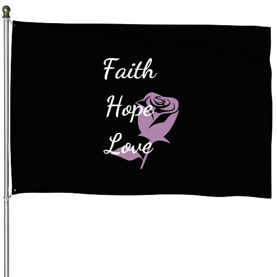 Faith Hope Love with a Rose House Flags