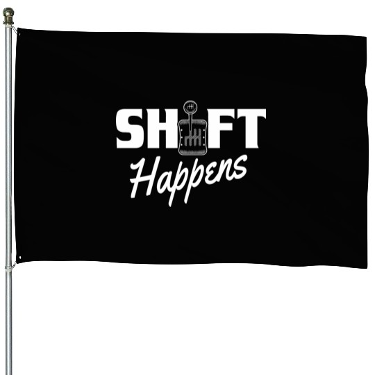 Shift Happens Car Gear Racing Street Car Guy Drift House Flags