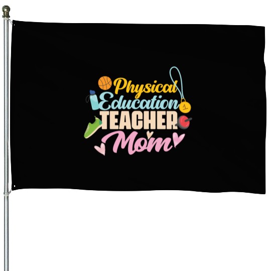 Physical Education Teacher Mom Phys Ed House Flags