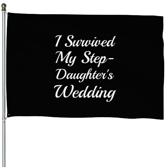 I Survived My Step-Daughter'S Wedding Funny Bride House Flags