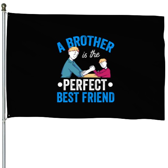 A Brother Is The Perfect Best Friend Brothers Team House Flags