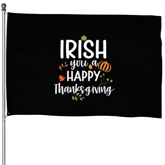 Irish You A Happy Thanksgiving Holiday House Flags