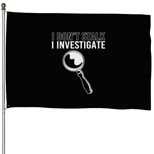 True Crime Detective I Dont Stalk I Investigate House Flags