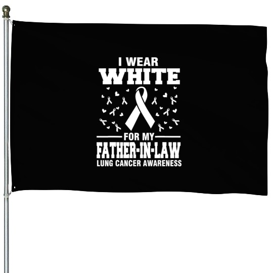 Lung Cancer Awareness I Wear White For My Father i House Flags