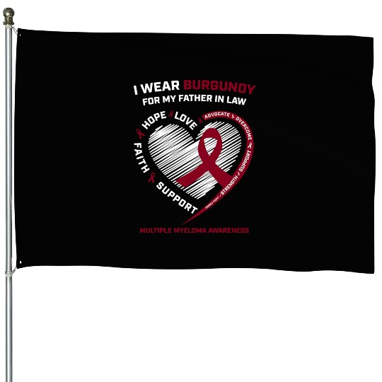 I Wear Burgundy Father In Law Multiple Myeloma Awa House Flags