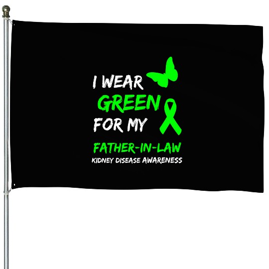 Kidney Disease I Wear Green For My Father In Law R House Flags