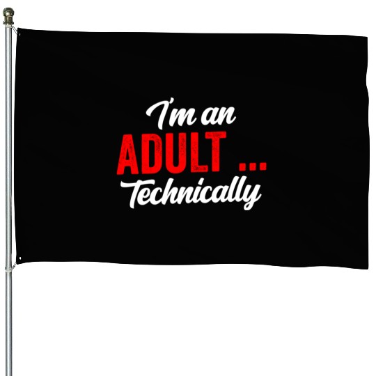 I'm An Adult Technically Adulting Birthday House Flags