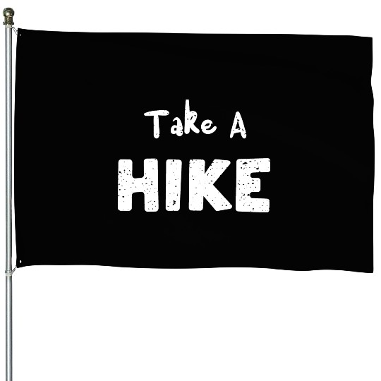 Take A Hike - Hiking House Flags
