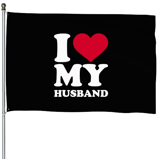 I love my husband House Flags