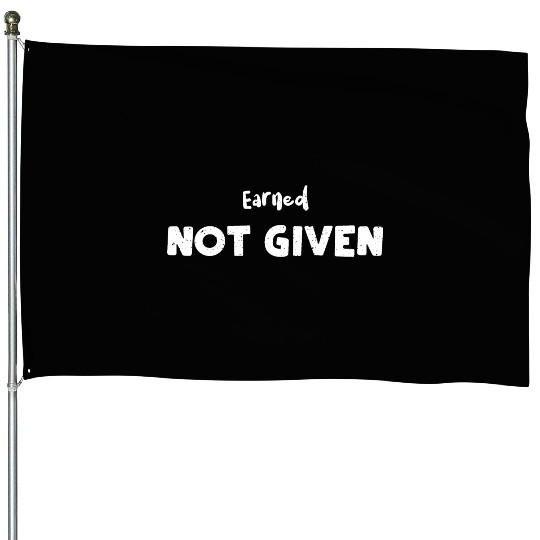 Earned Not Given - Nurse House Flags