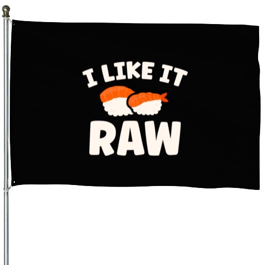 I Like It Raw Japanese Foodie I Love Sushi Eater House Flags