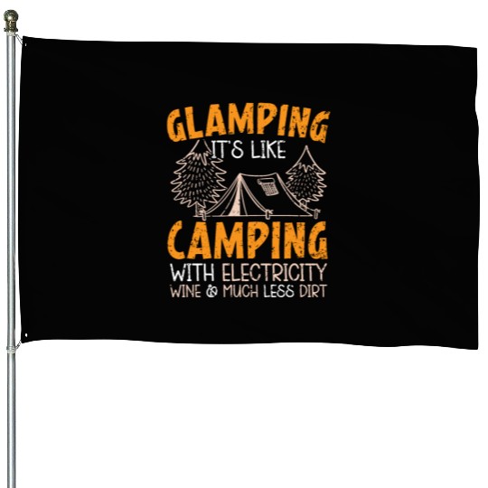 Glamping It's Like Camping With Electricity Camper House Flags