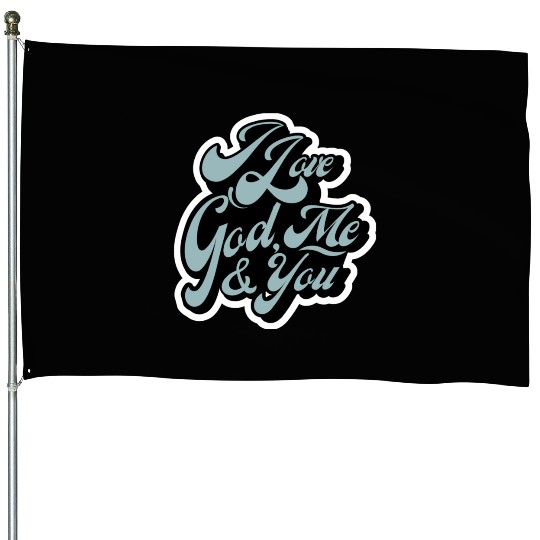 I Love God, Me & You (light blue) House Flags