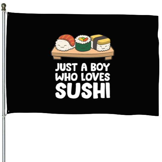 Just a Boy Who Loves Sushi House Flags