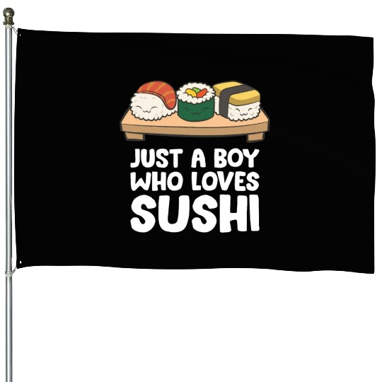 Just a Boy Who Loves Sushi House Flags