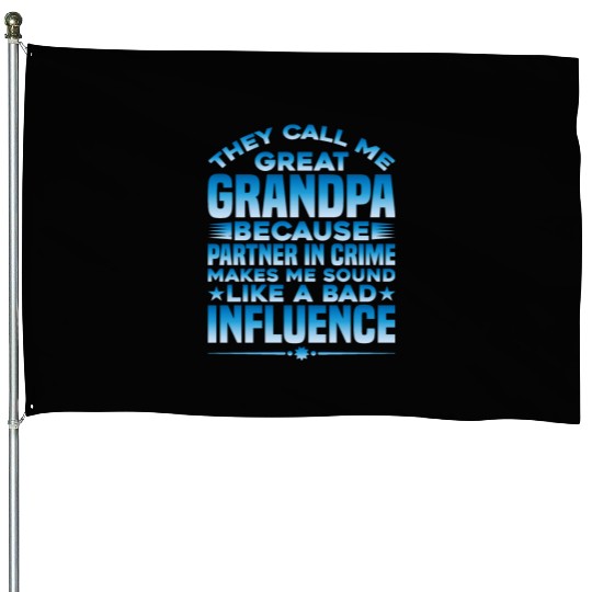 Grandpa Because Partner In Crime Makes Me Bad 1 House Flags