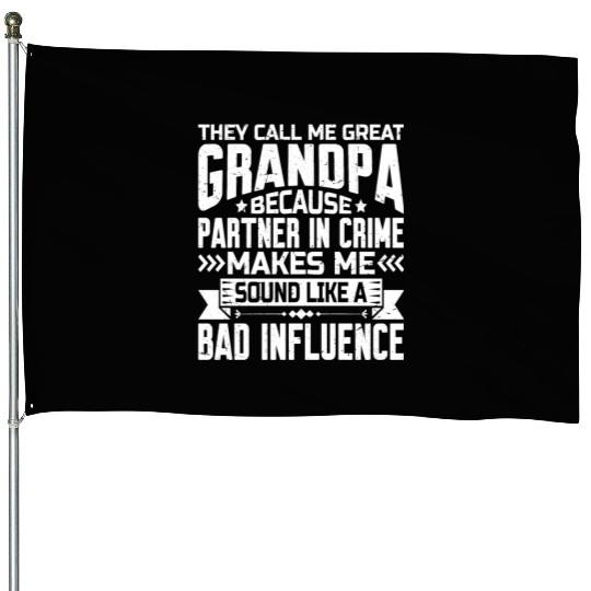 Grandpa Because Partner In Crime Makes Me Bad 2 House Flags
