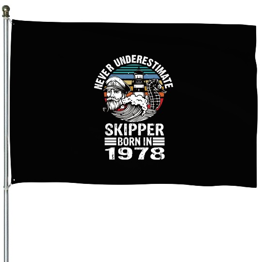 Never Underestimate Skipper Born In 1978 House Flags