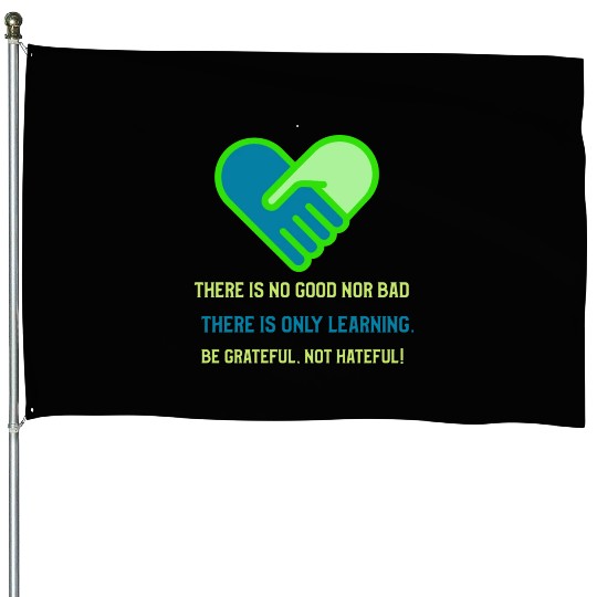Be grateful not hateful! House Flags