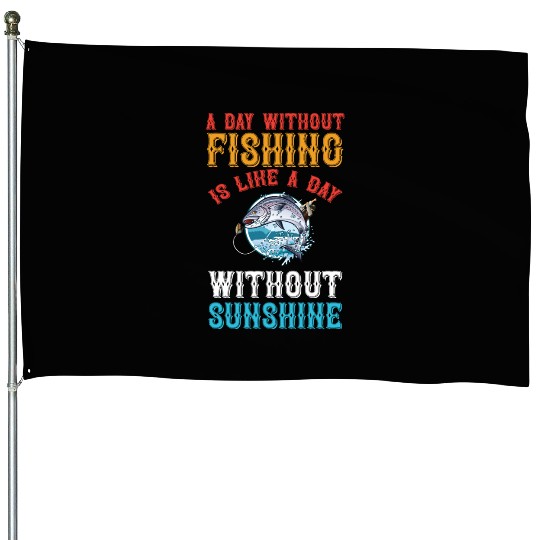A day without fishing is like a day House Flags