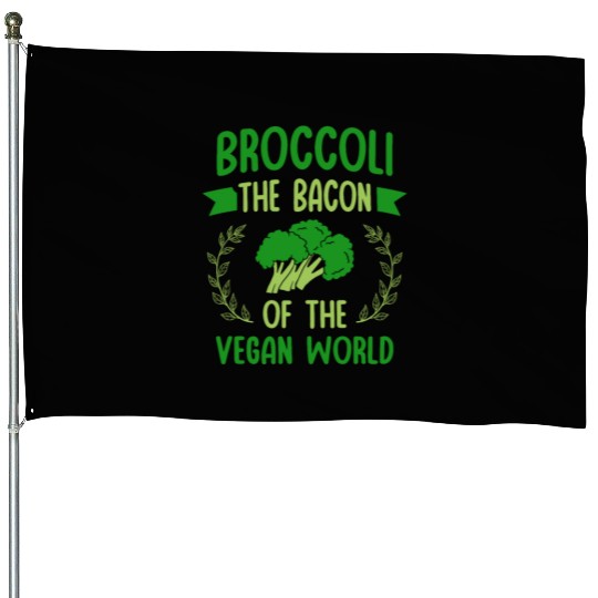 Broccoli The Bacon Of The Vegan World Vegetarian House Flags