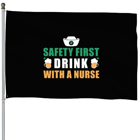 Safety First Drink With A Nurse Ireland St. House Flags