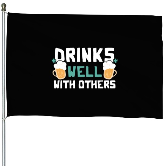 Drinks Well With Others Funny Beer St. Patrick's House Flags