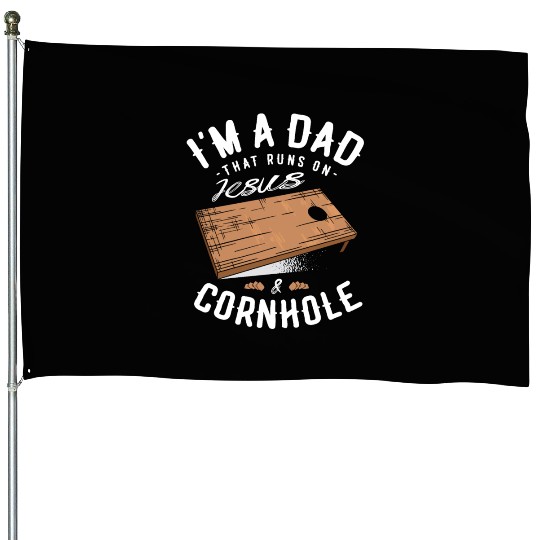 A Dad That Runs On Jesus And Cornhole Christian House Flags