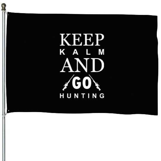 Keep Calm And Go Hunting House Flags