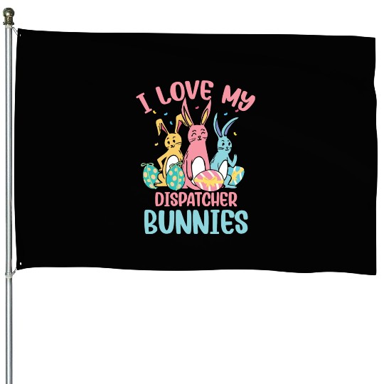 I Love My Dispatcher Bunnies Easter Day Funny House Flags