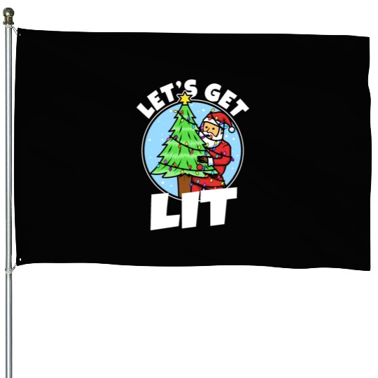 Lets get lit christmas House Flags