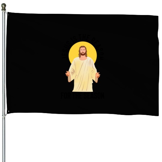 Jesus is the reason for the season House Flags