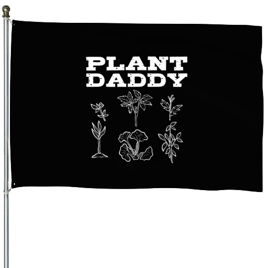 Plant Daddy Gardening Plants Gardener House Flags