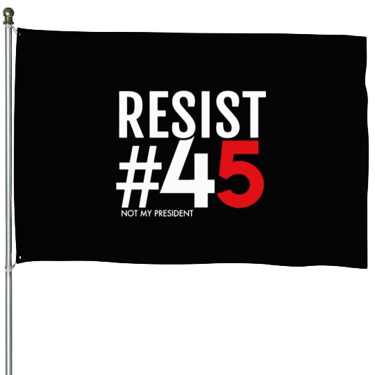 Resist 45 Not My President House Flags