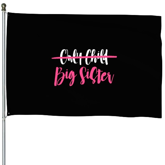 Only Child Big Sister House Flags
