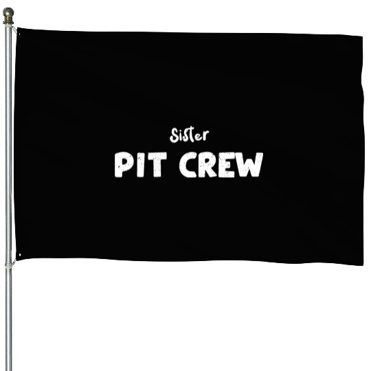 Sister Pit Crew - Sister House Flags