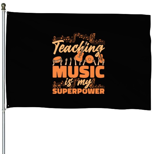 Music Teacher Teaching Music Is My Superpower House Flags