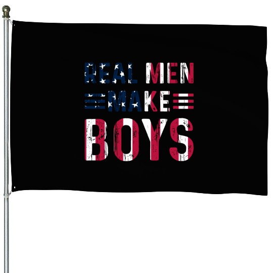 Boy Daddy - Real Men Make Boys Daddy To Be House Flags